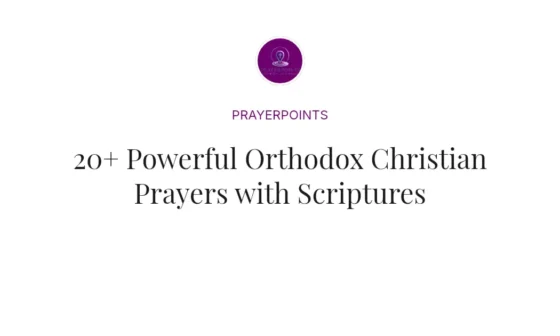20+ Powerful Orthodox Christian Prayers with Scriptures