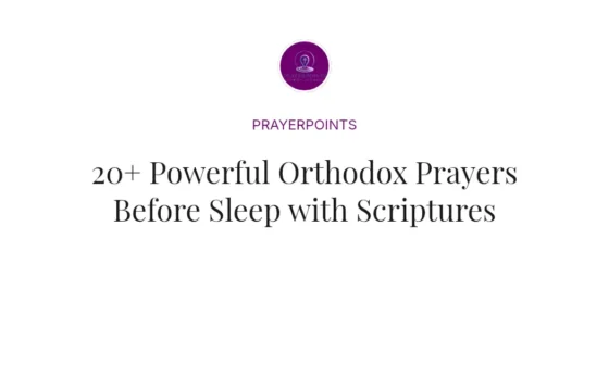 20+ Powerful Orthodox Prayers Before Sleep with Scriptures