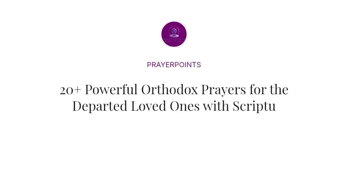 20+ Powerful Orthodox Prayers for the Departed Loved Ones with Scriptures