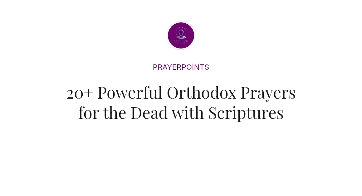 20+ Powerful Orthodox Prayers for the Dead with Scriptures