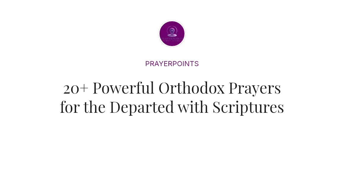 20+ Powerful Orthodox Prayers for the Departed with Scriptures