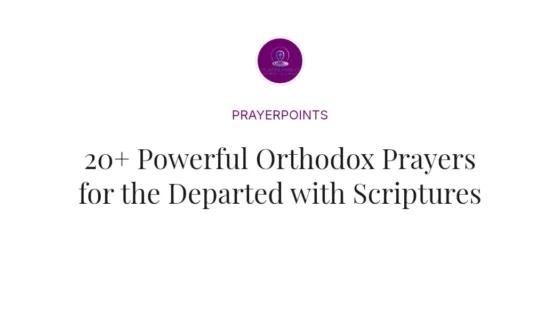 20+ Powerful Orthodox Prayers for the Departed with Scriptures