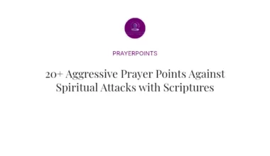 20+ Aggressive Prayer Points Against Spiritual Attacks with Scriptures
