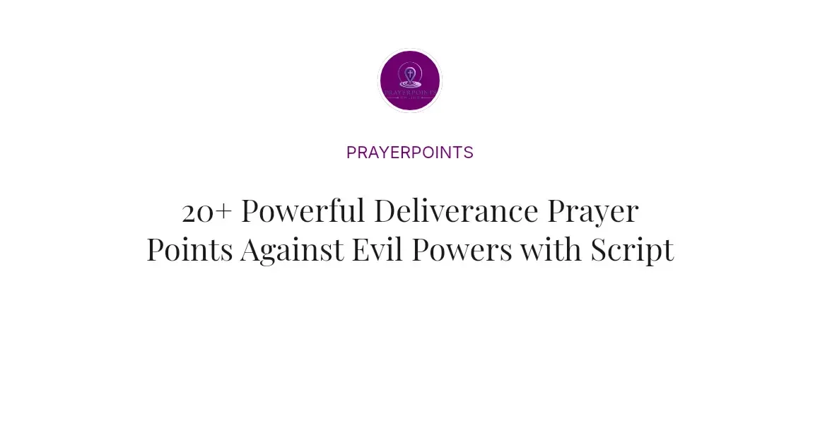 20+ Powerful Deliverance Prayer Points Against Evil Powers with Scriptures