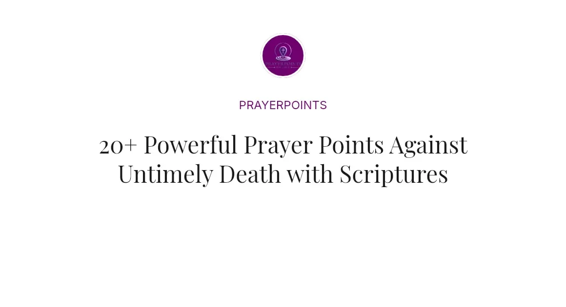 20+ Powerful Prayer Points Against Untimely Death with Scriptures