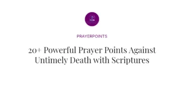 20+ Powerful Prayer Points Against Untimely Death with Scriptures