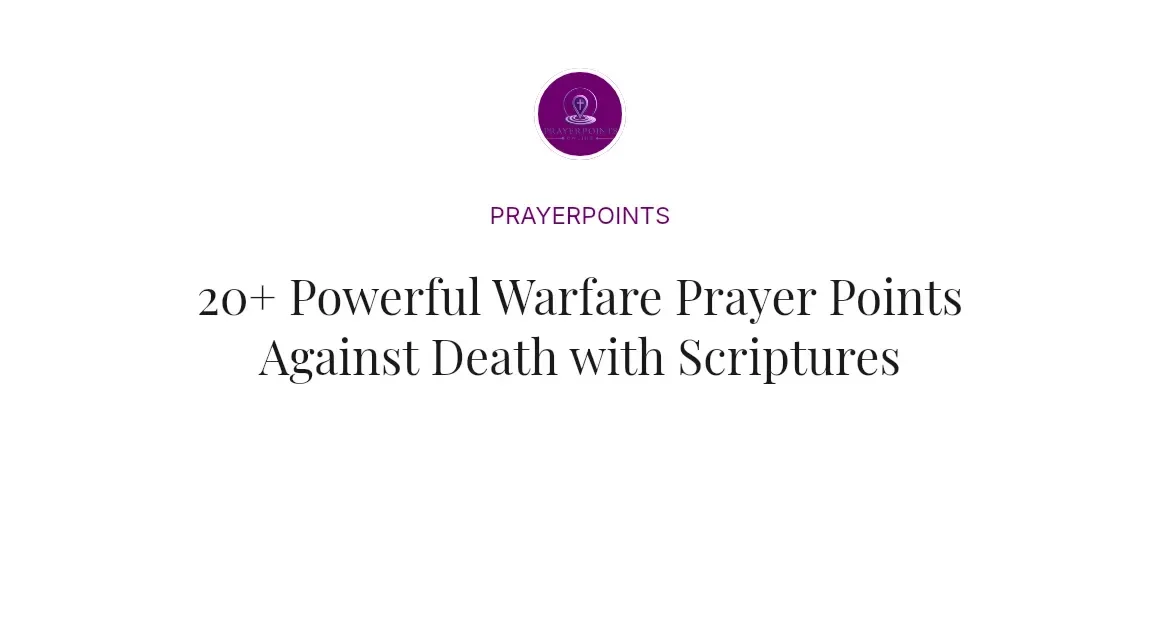 20+ Powerful Warfare Prayer Points Against Death with Scriptures