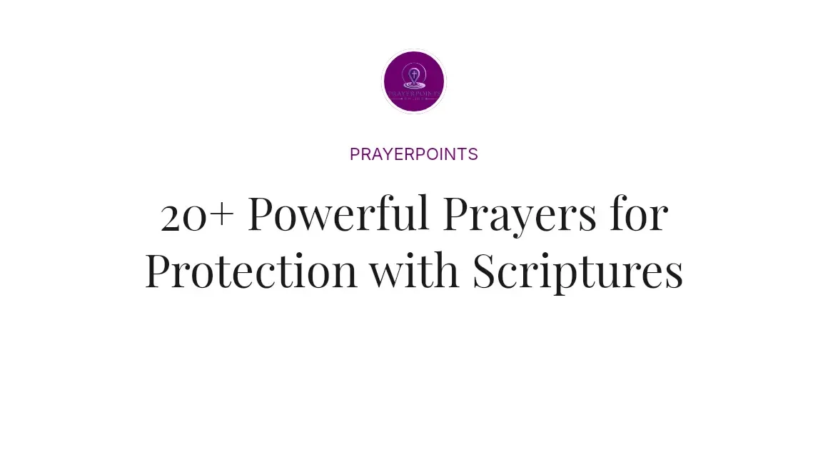 20+ Powerful Prayers for Protection with Scriptures