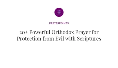 20+ Powerful Orthodox Prayer for Protection from Evil with Scriptures