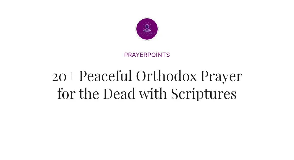 20+ Peaceful Orthodox Prayer for the Dead with Scriptures