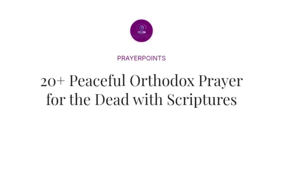 20+ Peaceful Orthodox Prayer for the Dead with Scriptures