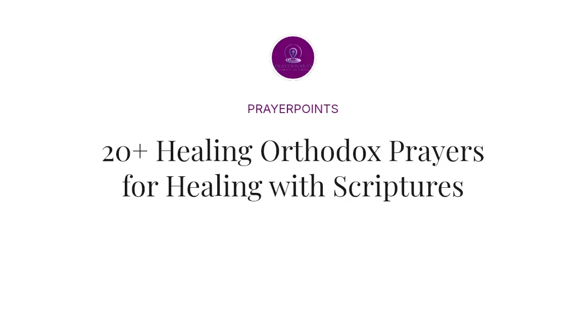 20+ Healing Orthodox Prayers for Healing with Scriptures