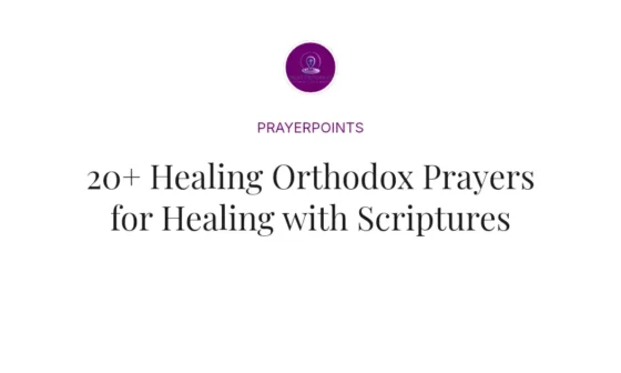 20+ Healing Orthodox Prayers for Healing with Scriptures