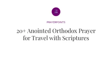 20+ Anointed Orthodox Prayer for Travel with Scriptures