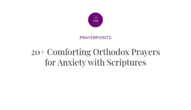 20+ Comforting Orthodox Prayers for Anxiety with Scriptures
