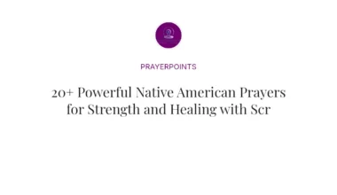 20+ Powerful Native American Prayers for Strength and Healing with Scriptures