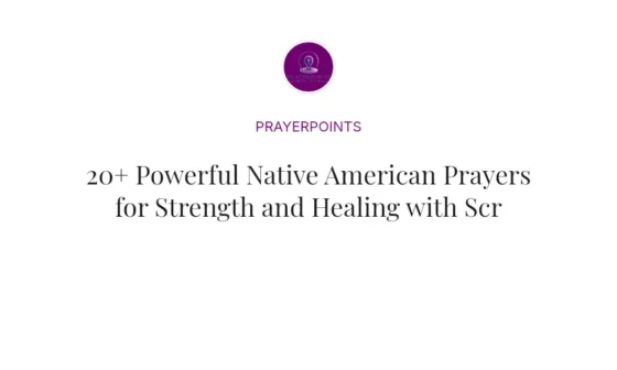 20+ Powerful Native American Prayers for Strength and Healing with Scriptures