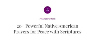 20+ Powerful Native American Prayers for Peace with Scriptures