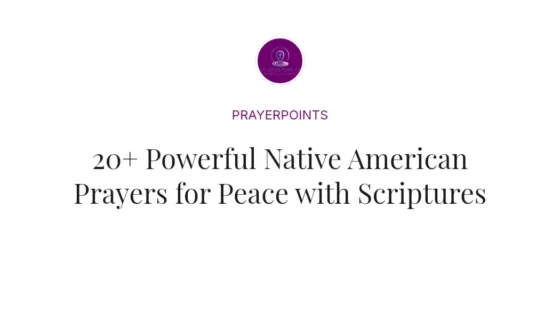 20+ Powerful Native American Prayers for Peace with Scriptures