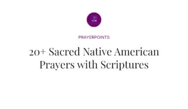 20+ Sacred Native American Prayers with Scriptures