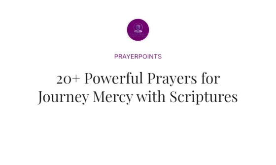 20+ Powerful Prayers for Journey Mercy with Scriptures