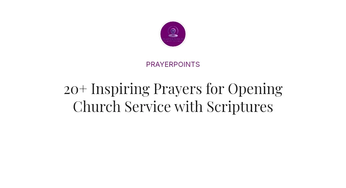 20+ Inspiring Prayers for Opening Church Service with Scriptures