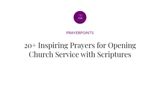 20+ Inspiring Prayers for Opening Church Service with Scriptures