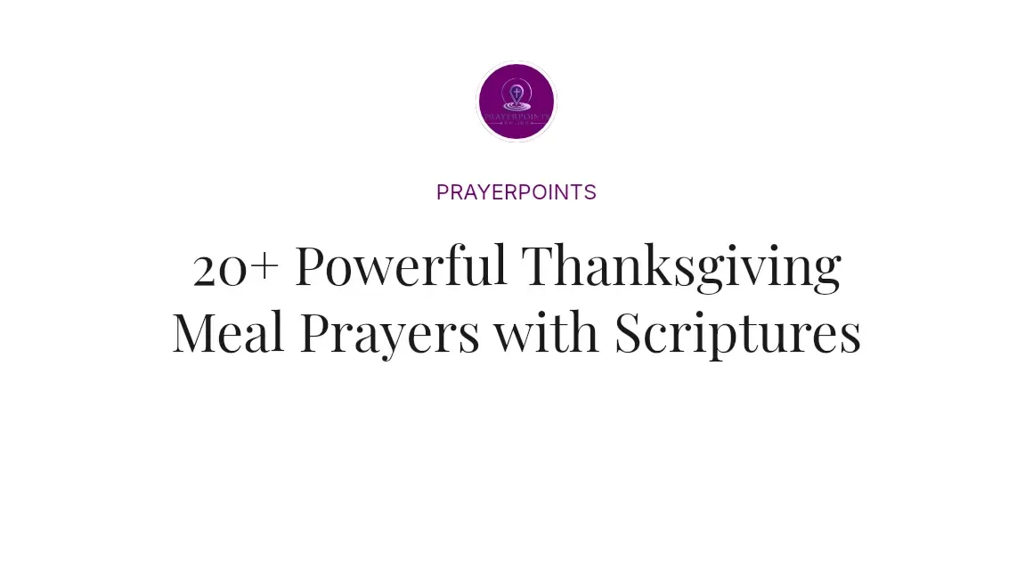 20+ Powerful Thanksgiving Meal Prayers with Scriptures