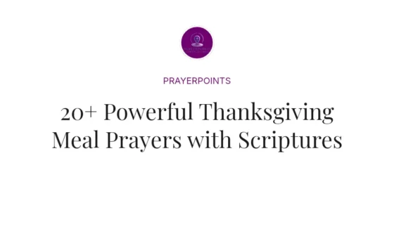 20+ Powerful Thanksgiving Meal Prayers with Scriptures