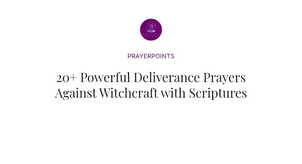 20+ Powerful Deliverance Prayers Against Witchcraft with Scriptures