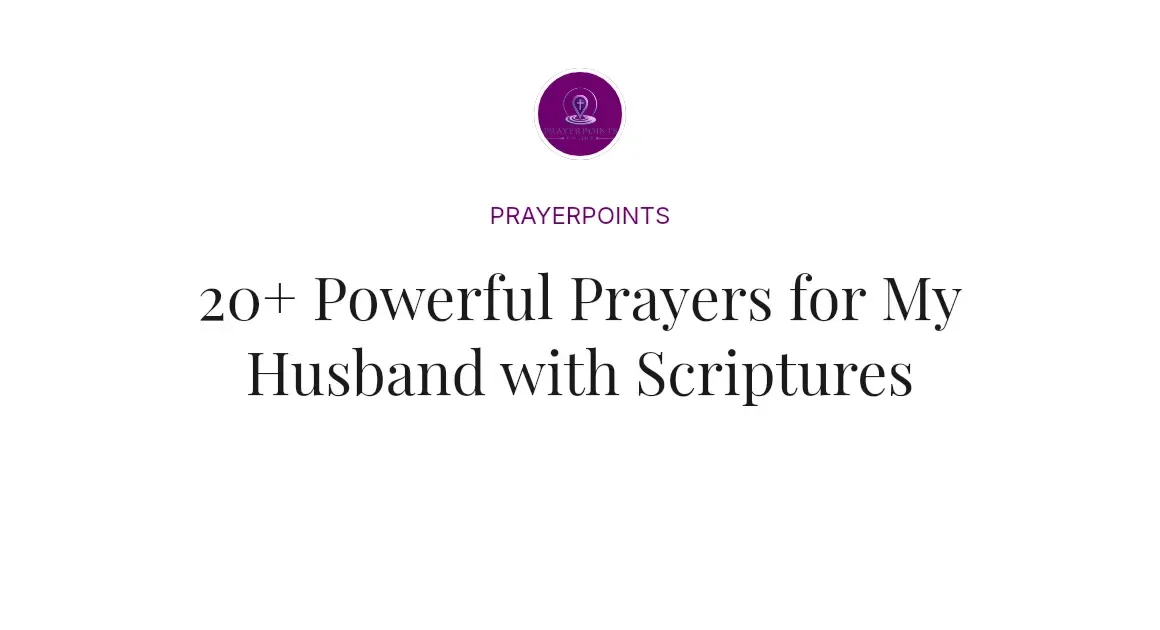 20+ Powerful Prayers for My Husband with Scriptures
