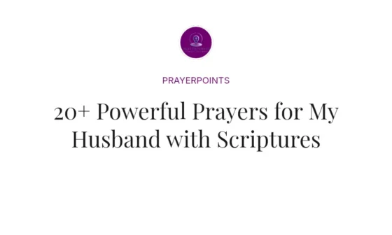 20+ Powerful Prayers for My Husband with Scriptures