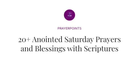 20+ Anointed Saturday Prayers and Blessings with Scriptures