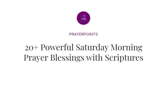 20+ Powerful Saturday Morning Prayer Blessings with Scriptures