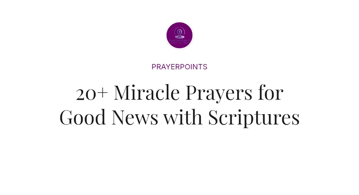 20+ Miracle Prayers for Good News with Scriptures