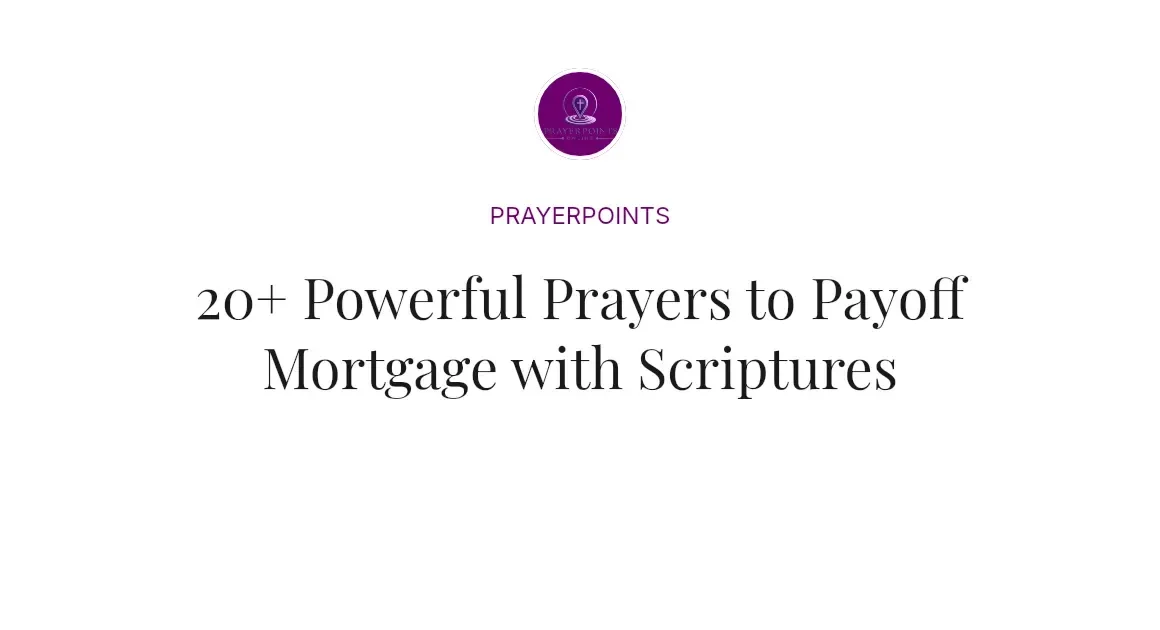 20+ Powerful Prayers to Payoff Mortgage with Scriptures