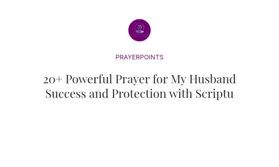 20+ Powerful Prayer for My Husband Success and Protection with Scriptures