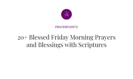 20+ Blessed Friday Morning Prayers and Blessings with Scriptures