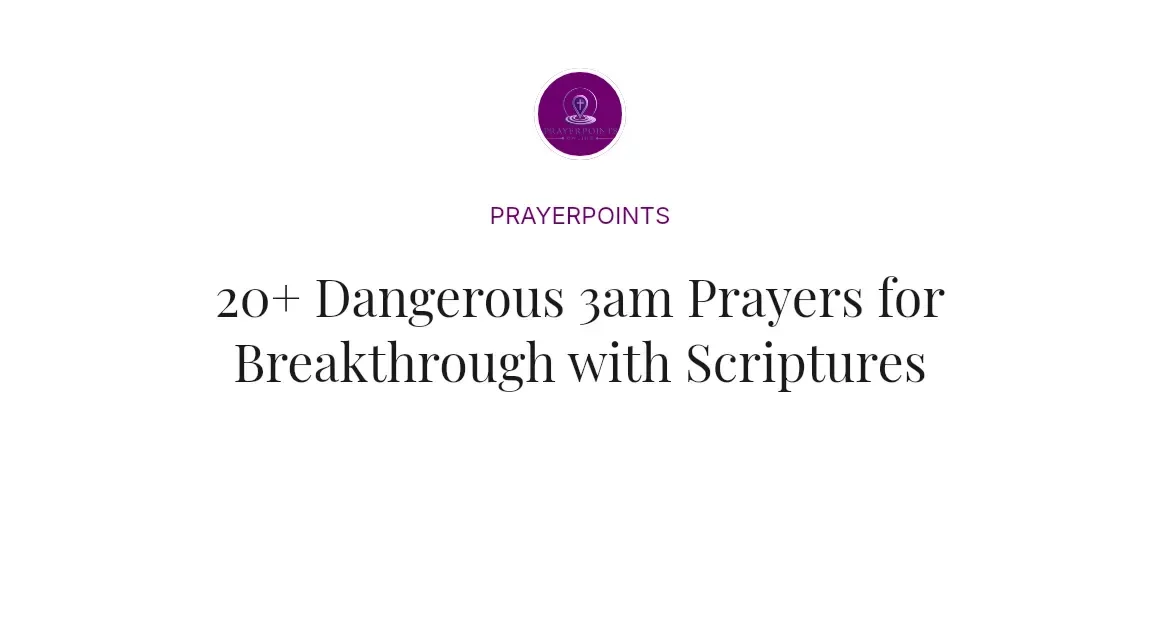 20+ Dangerous 3am Prayers for Breakthrough with Scriptures