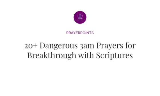 20+ Dangerous 3am Prayers for Breakthrough with Scriptures