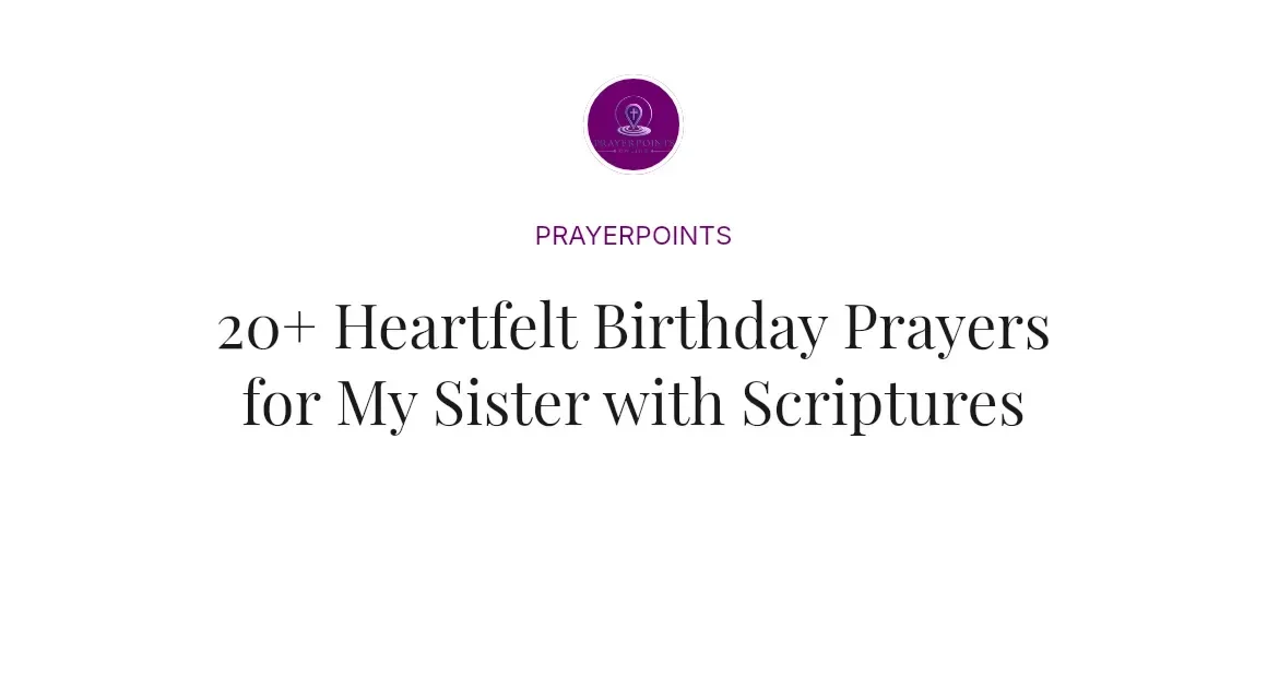 20+ Heartfelt Birthday Prayers for My Sister with Scriptures