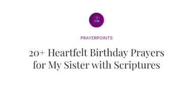 20+ Heartfelt Birthday Prayers for My Sister with Scriptures