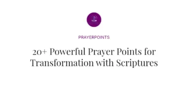 20+ Powerful Prayer Points for Transformation with Scriptures