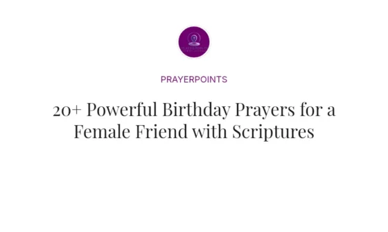 20+ Powerful Birthday Prayers for a Female Friend with Scriptures