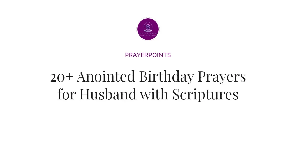 20+ Anointed Birthday Prayers for Husband with Scriptures