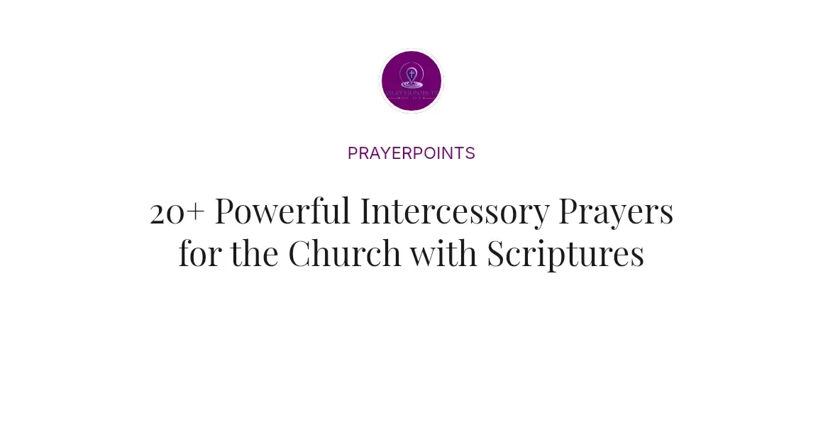 20+ Powerful Intercessory Prayers for the Church with Scriptures