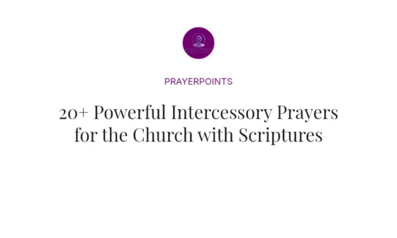 20+ Powerful Intercessory Prayers for the Church with Scriptures