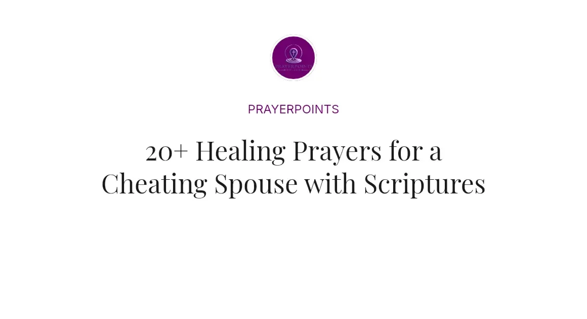 20+ Healing Prayers for a Cheating Spouse with Scriptures
