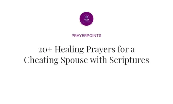 20+ Healing Prayers for a Cheating Spouse with Scriptures