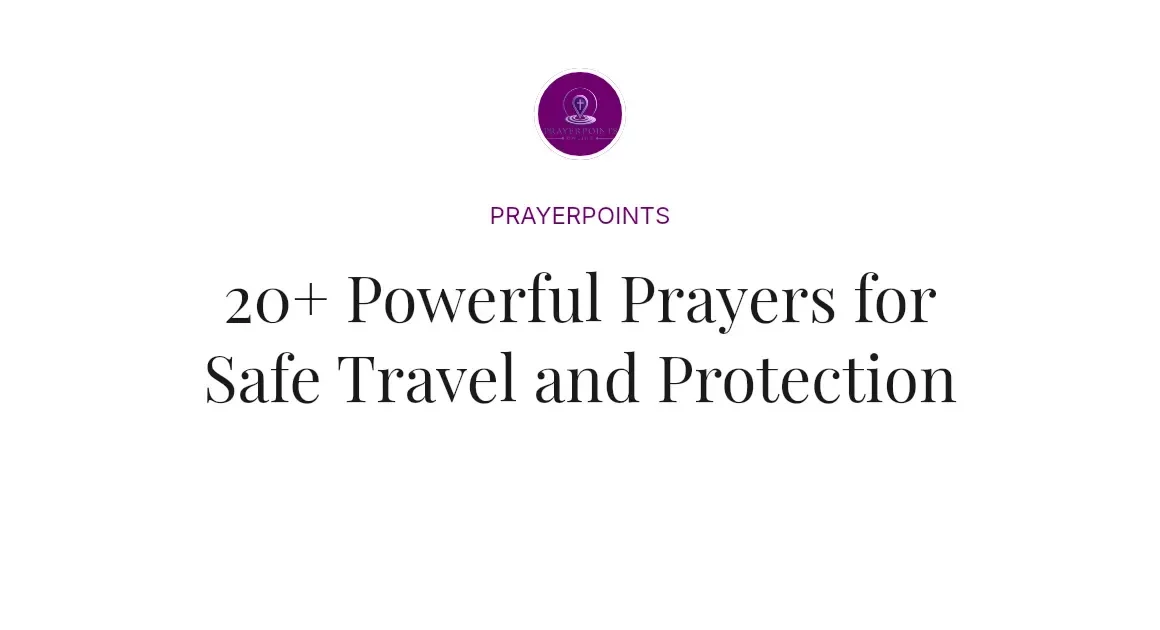 20+ Powerful Prayers for Safe Travel and Protection
